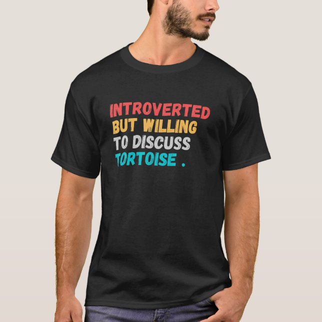 Vi var beredda att diskutera Tortoise Älskare T Shirt (Framsida)