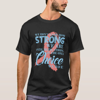Vi vet inte hur starka vi är när det gäller bröstc t shirt