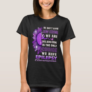 Vi vet inte hur starka vi är solroepilepsi t shirt