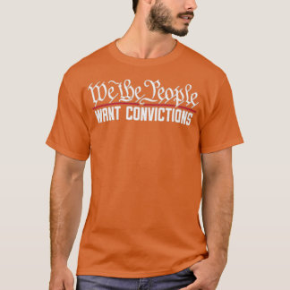 Vi vill ha övertygelser t shirt