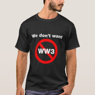 Vi vill inte ha WW3 Anti Världskrig 3-design T Shirt