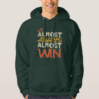 Vi vinner nästan alltid nästan, roligt hoodie