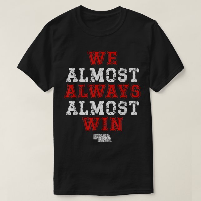 Vi vinner nästan alltid på att fotboll i Nebraska  T Shirt (Design framsida)