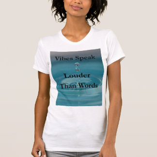 Vibes talar högre än ord t shirt