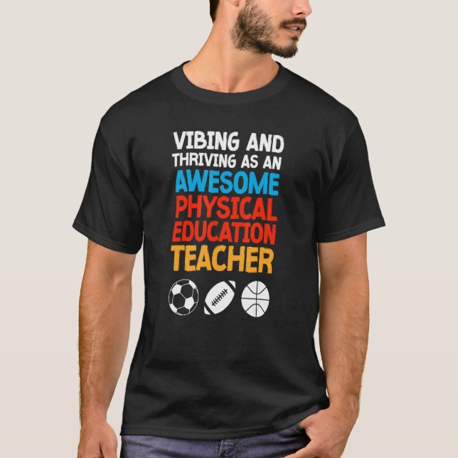 Vibing and Thriving as an Awesome Physical Educati T Shirt (Framsida)