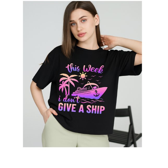 Vibrant Cruise Ship "This Week I Don't give a ship T Shirt (Skapare uppladdad)