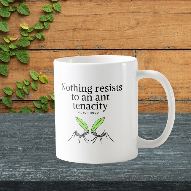 Victor Hugo Motivation Quote - Ant Tenacity Kaffemugg (Nothing resists to an ant tenacity - Victor Hugo quote mug)