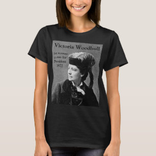 Victoria Woodhull 1:e kvinnans presidentkandidat T Shirt