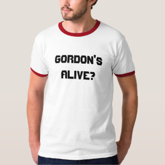 Vid liv pråliga Gordon - Gordons? Tee Shirt