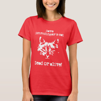 Vid liv sparaSchrödingers katt - som är död eller! Tee Shirt