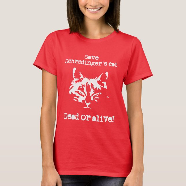 Vid liv sparaSchrödingers katt - som är död eller! Tee Shirt (Framsida)