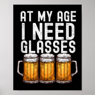 Vid min ålder behöver jag glasögon - lustigt öl dr poster