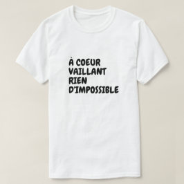 Vid tappert hjärta är inget omöjligt t shirt