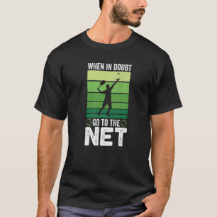 Vid tveksamhet, gå till Net Tennis T Shirt