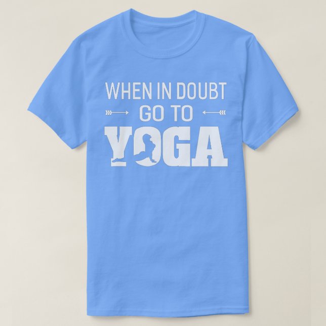 Vid tveksamhet, gå till Yoga Unisex T Shirt (Design framsida)