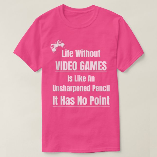 Video Game Lover Life Without Video Games Pencil N T Shirt (Design framsida)