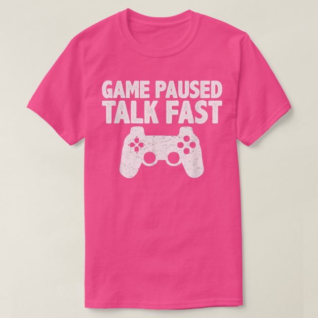 Video Game Paused Talk Fast Gamer  T Shirt (Design framsida)