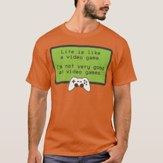 Video Game S Deprecating Humor Quote funny T Shirt