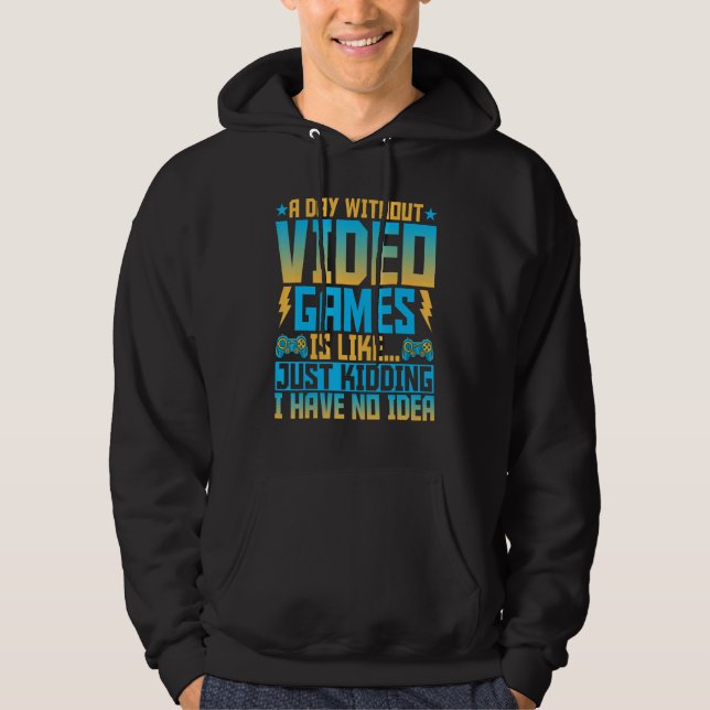 Video Games  a Day Without Video Games   Gaming Hoodie (Framsida)