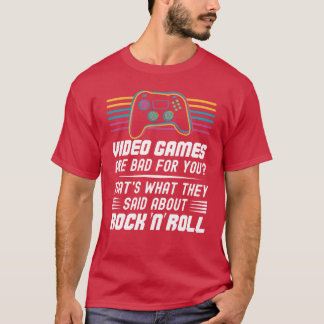 Video Games Are Bad For You Classic Video Games fu T Shirt