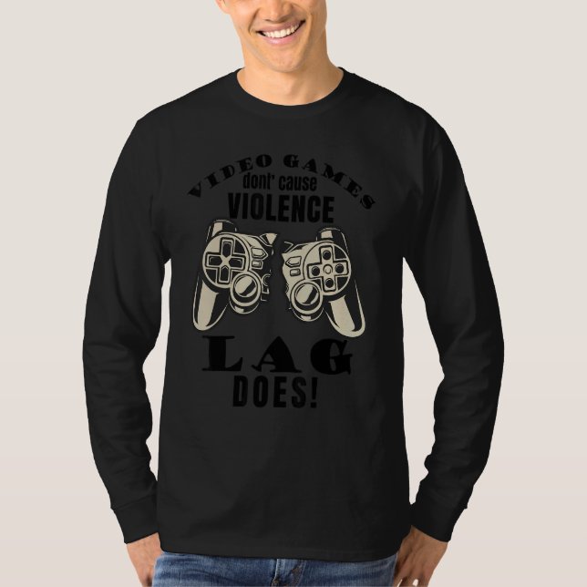 Video Games Don't Cause Violence Lag Does Gaming M T Shirt (Framsida)