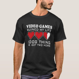 Video Games förstörde mitt liv Bra Sak I har Har t Shirt