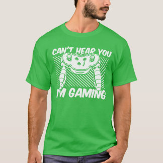 Video Games Kan Inte Höra Dig Jag Spelar spel vint T Shirt