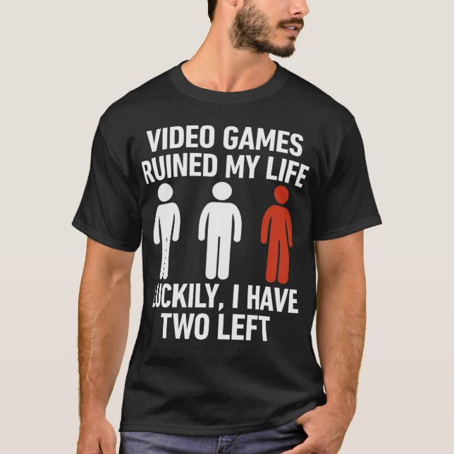 Video Games Ruined My Life Luckily I Have Two Left T Shirt (Framsida)