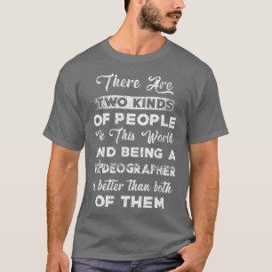 Videograf 2-Kinds Videography Filmmaker T Shirt