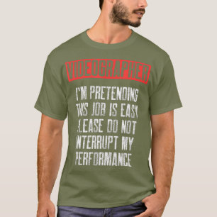 Videograf Pretending Videography Filmmaker T Shirt