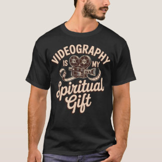 Videography Is My Spiritual Gift Videomaker Videog T Shirt