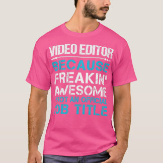 Videoredigeraren Freaking-objekt i Fantastisk-jobb T Shirt