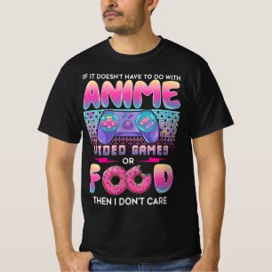 Videospel eller mat som jag inte bryr mig om anime t shirt