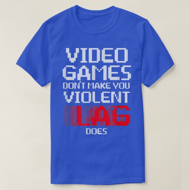 Videospel gör att du inte får en våldsam lag att s t shirt (Design framsida)
