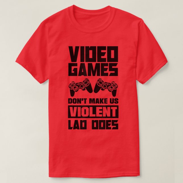 Videospel gör inte att vi blir våldsamma när vi gö t shirt (Design framsida)