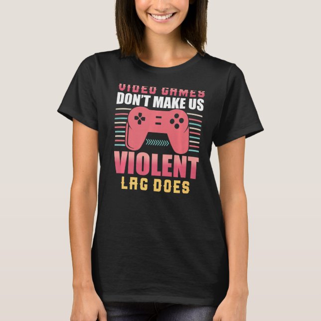 Videospel gör oss inte våldsamma när vi spelar spe t shirt (Framsida)