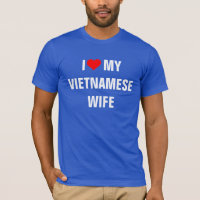 Vietnam: I Kärlek min vietnamesiska fru T-Shirt