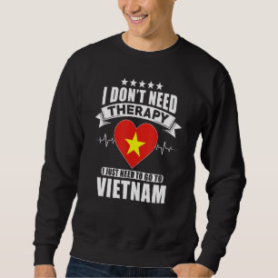 Vietnam jag inte behöver terapi jag bara behöver å lång ärmad tröja