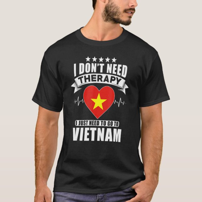 Vietnam jag inte behöver terapi jag bara behöver å t shirt (Framsida)