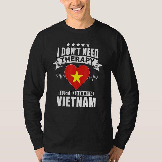 Vietnam jag inte behöver terapi jag bara behöver å t shirt (Framsida)