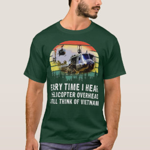 Vietnam Veteran Varje gång jag hör en helikopter ö T Shirt