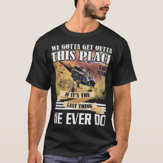 VIETNAM VETERAN WE GOTTA T SHIRT