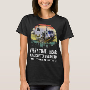 Vietnam Veteraner varje gång jag hör en helikopter T Shirt