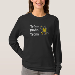 Vietnam Viet vietnamesisk citat Tram Phan Tram 100 T Shirt