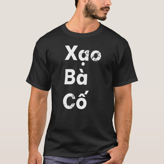 Vietnam Viet vietnamesisk citat Xao Ba Co Joke Lyi T Shirt (Framsida)