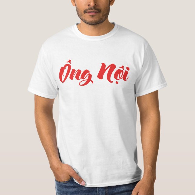 Vietnamesisk (Paternal) farfar - Ông Nộ i Tee Shirt (Framsida)