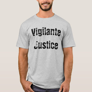 Vigilanterättvisa T-shirt