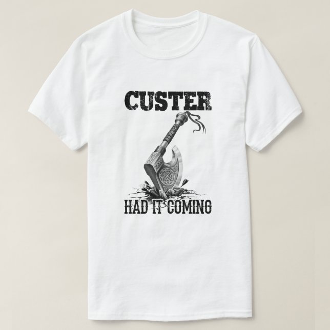 Viking Ax Custer hade det på gång T Shirt (Design framsida)