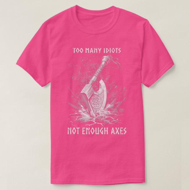 Viking Ax för många Idiots - inte tillräckligt mån T Shirt (Design framsida)