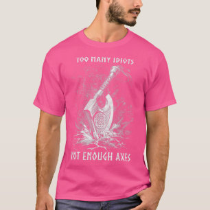 Viking Ax för många Idiots - inte tillräckligt mån T Shirt